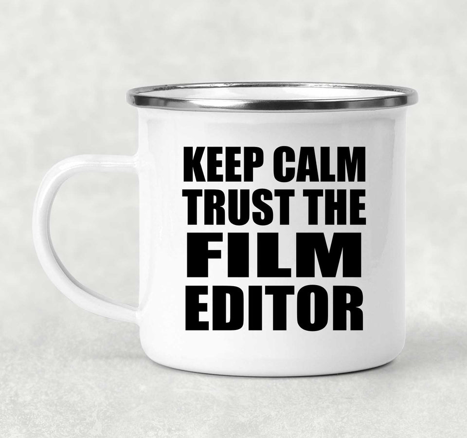Keep Calm and Trust The Film Editor - 12oz Camping Mug