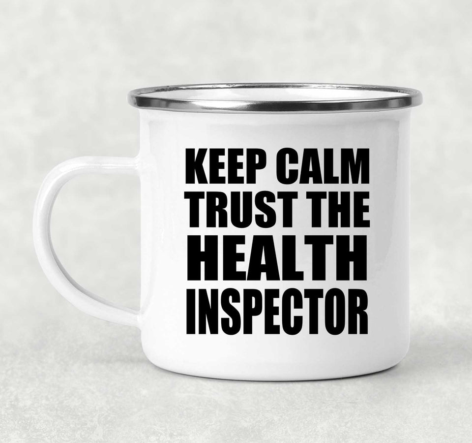 Keep Calm and Trust The Health Inspector - 12oz Camping Mug
