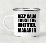 Keep Calm and Trust The Hotel Manager - 12oz Camping Mug