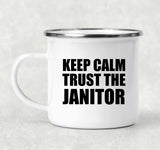Keep Calm and Trust The Janitor - 12oz Camping Mug