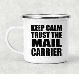 Keep Calm and Trust The Mail Carrier - 12oz Camping Mug