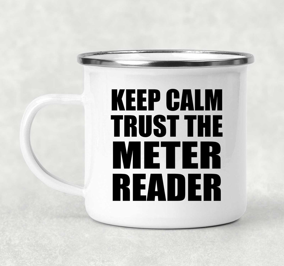 Keep Calm and Trust The Meter Reader - 12oz Camping Mug
