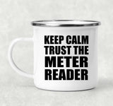 Keep Calm and Trust The Meter Reader - 12oz Camping Mug