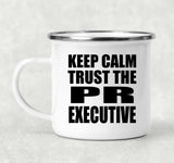 Keep Calm and Trust The PR Executive - 12oz Camping Mug
