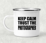 Keep Calm and Trust The Photographer - 12oz Camping Mug