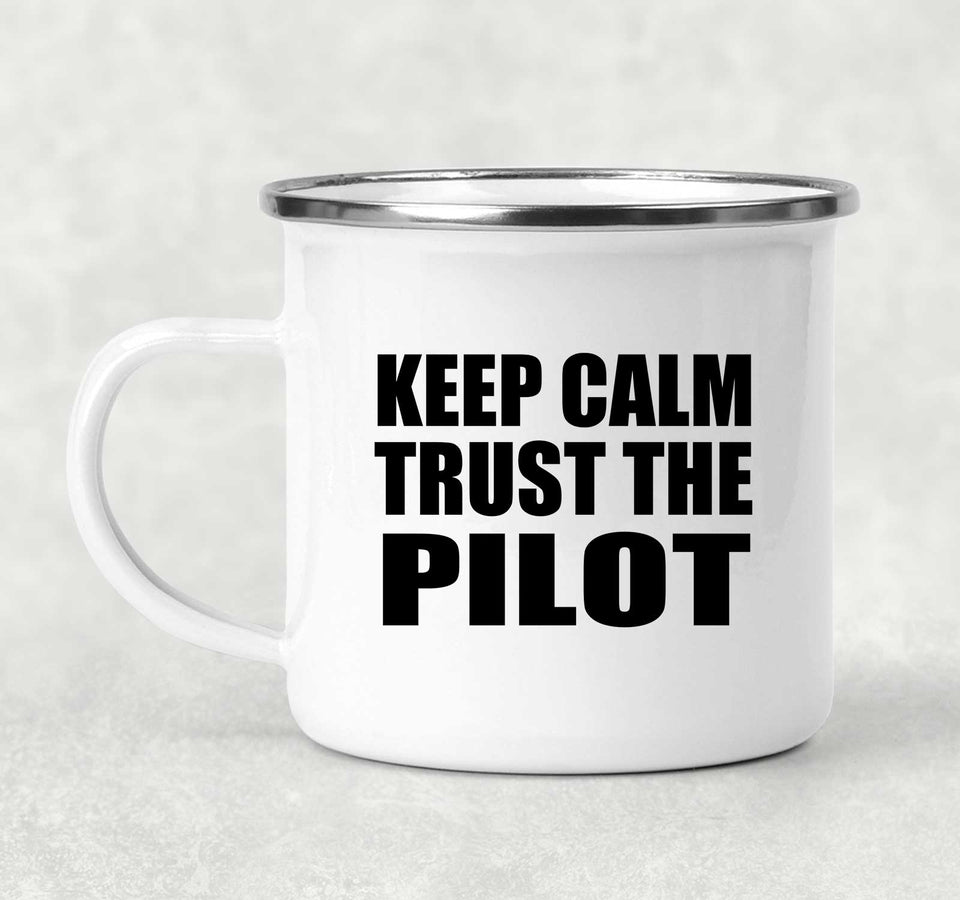 Keep Calm and Trust The Pilot - 12oz Camping Mug