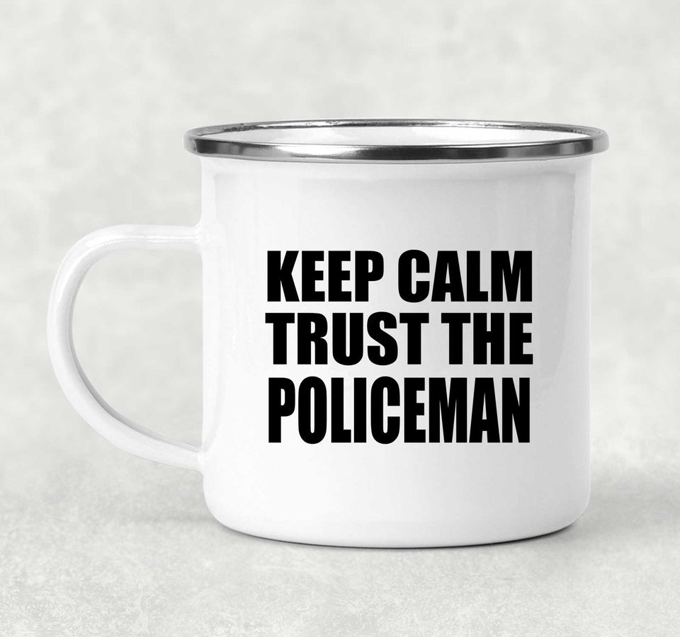 Keep Calm and Trust The Policeman - 12oz Camping Mug