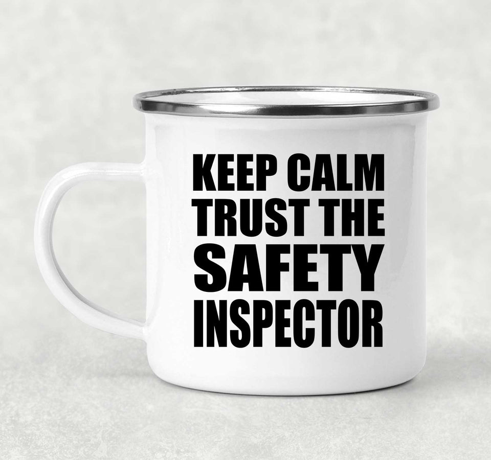 Keep Calm and Trust The Safety Inspector - 12oz Camping Mug