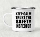 Keep Calm and Trust The Safety Inspector - 12oz Camping Mug