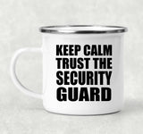 Keep Calm and Trust The Security Guard - 12oz Camping Mug