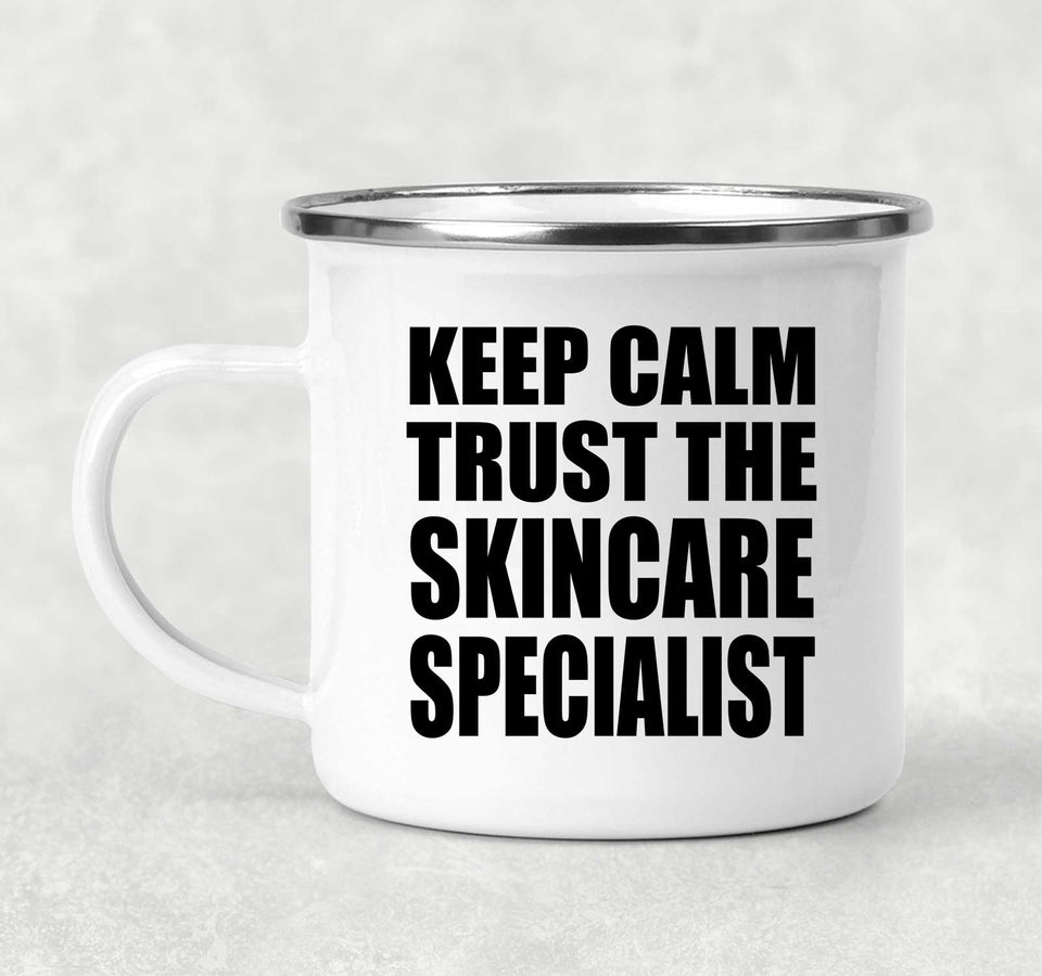 Keep Calm and Trust The Skincare Specialist - 12oz Camping Mug