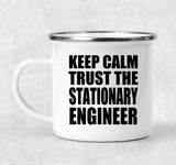 Keep Calm and Trust The Stationary Engineer - 12oz Camping Mug