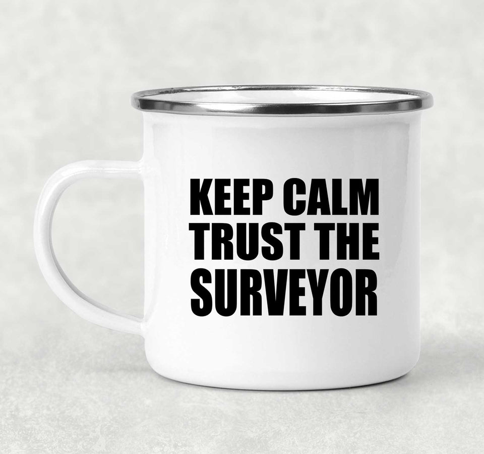Keep Calm and Trust The Surveyor - 12oz Camping Mug