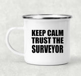 Keep Calm and Trust The Surveyor - 12oz Camping Mug