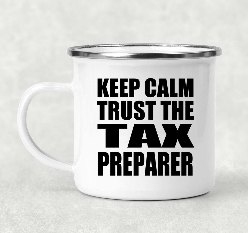 Keep Calm and Trust The Tax Preparer - 12oz Camping Mug