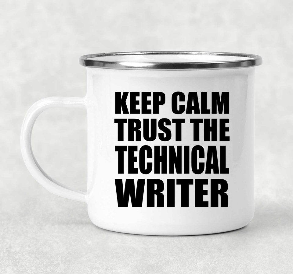 Keep Calm and Trust The Technical Writer - 12oz Camping Mug
