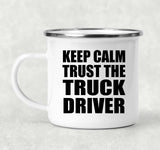 Keep Calm and Trust The Truck Driver - 12oz Camping Mug
