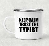 Keep Calm and Trust The Typist - 12oz Camping Mug