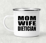 Mom Wife Dietician - 12oz Camping Mug