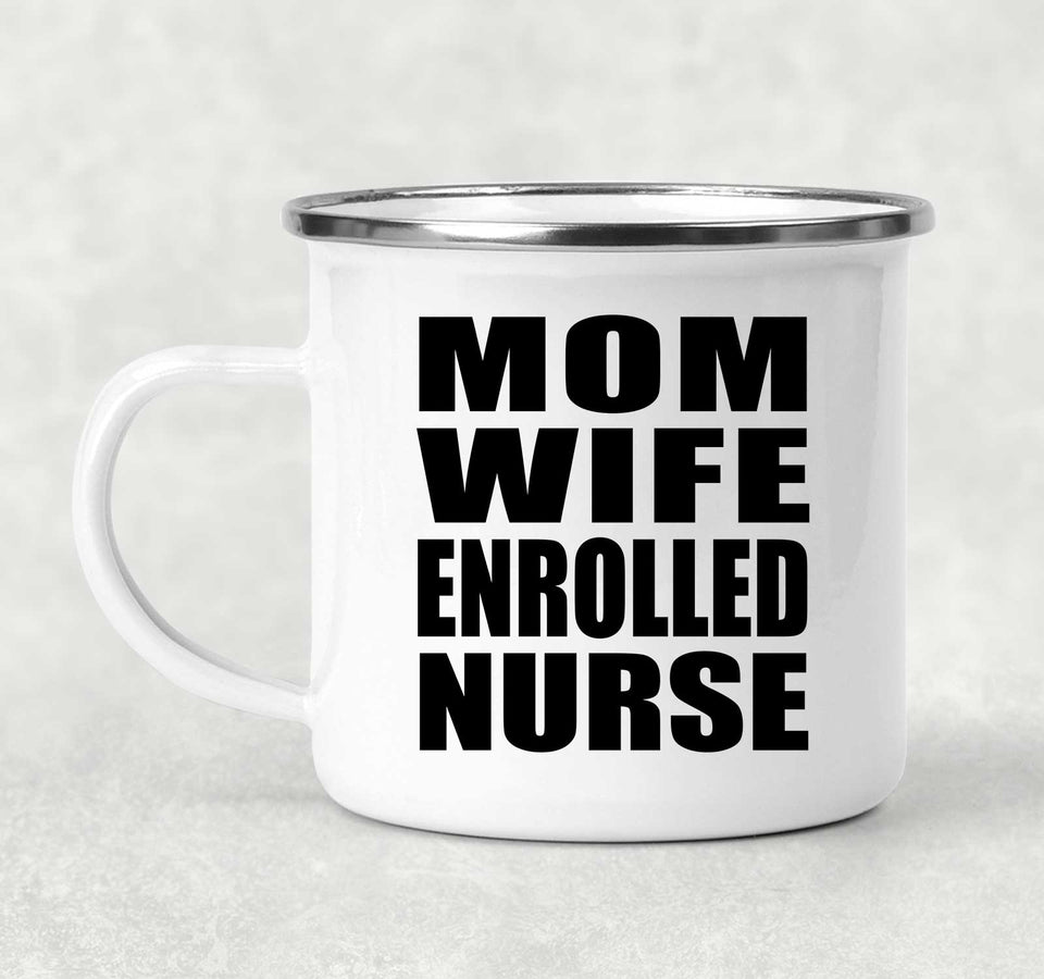 Mom Wife Enrolled Nurse - 12oz Camping Mug