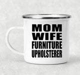 Mom Wife Furniture Upholsterer - 12oz Camping Mug