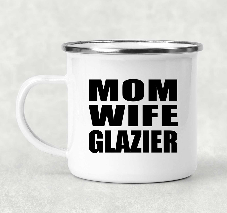 Mom Wife Glazier - 12oz Camping Mug