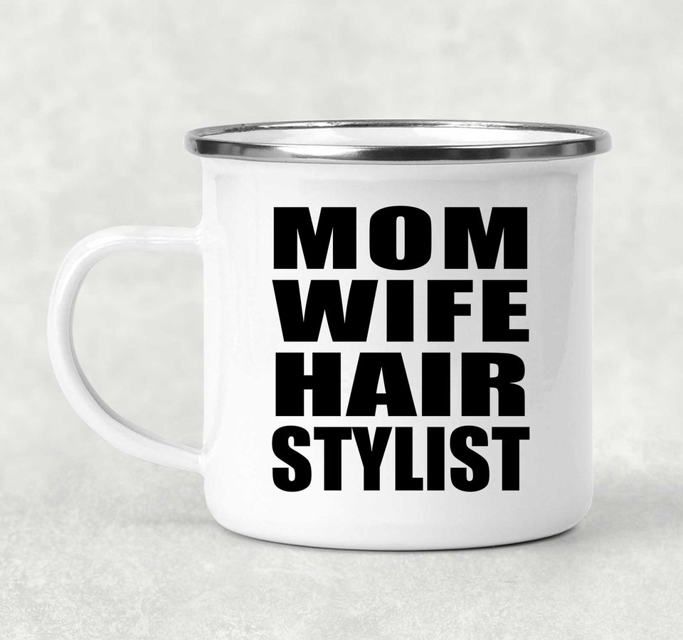 Mom Wife Hair Stylist - 12oz Camping Mug