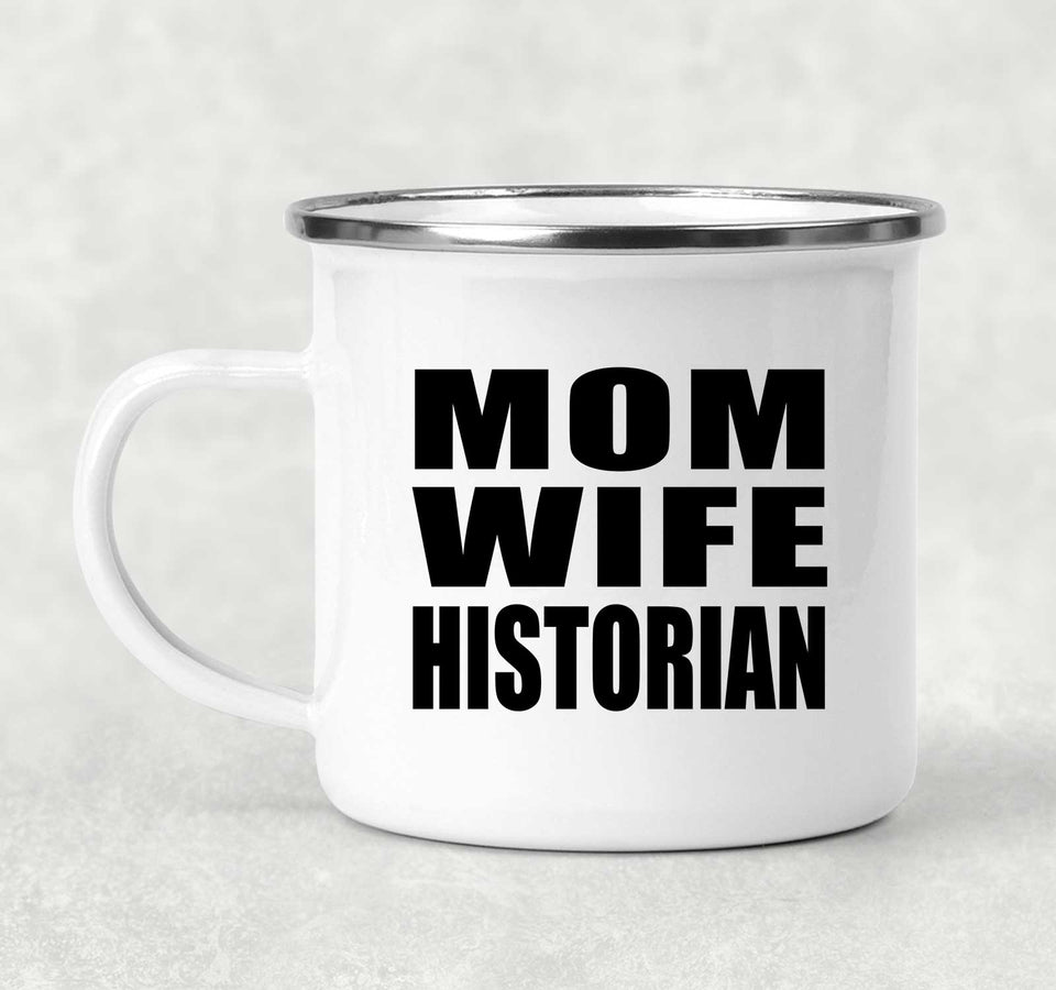 Mom Wife Historian - 12oz Camping Mug