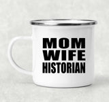 Mom Wife Historian - 12oz Camping Mug