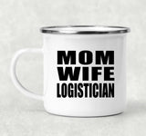 Mom Wife Logistician - 12oz Camping Mug