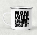 Mom Wife Management Consultant - 12oz Camping Mug