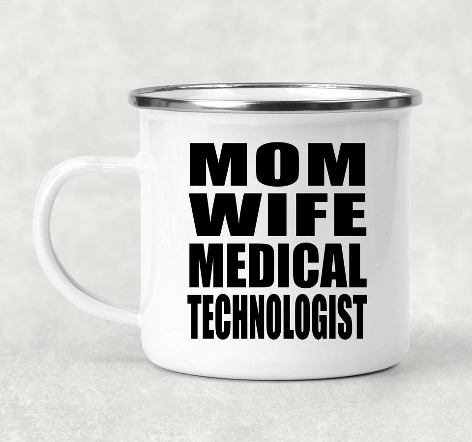 Mom Wife Medical Technologist - 12oz Camping Mug