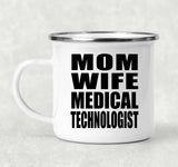 Mom Wife Medical Technologist - 12oz Camping Mug
