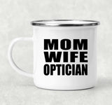 Mom Wife Optician - 12oz Camping Mug