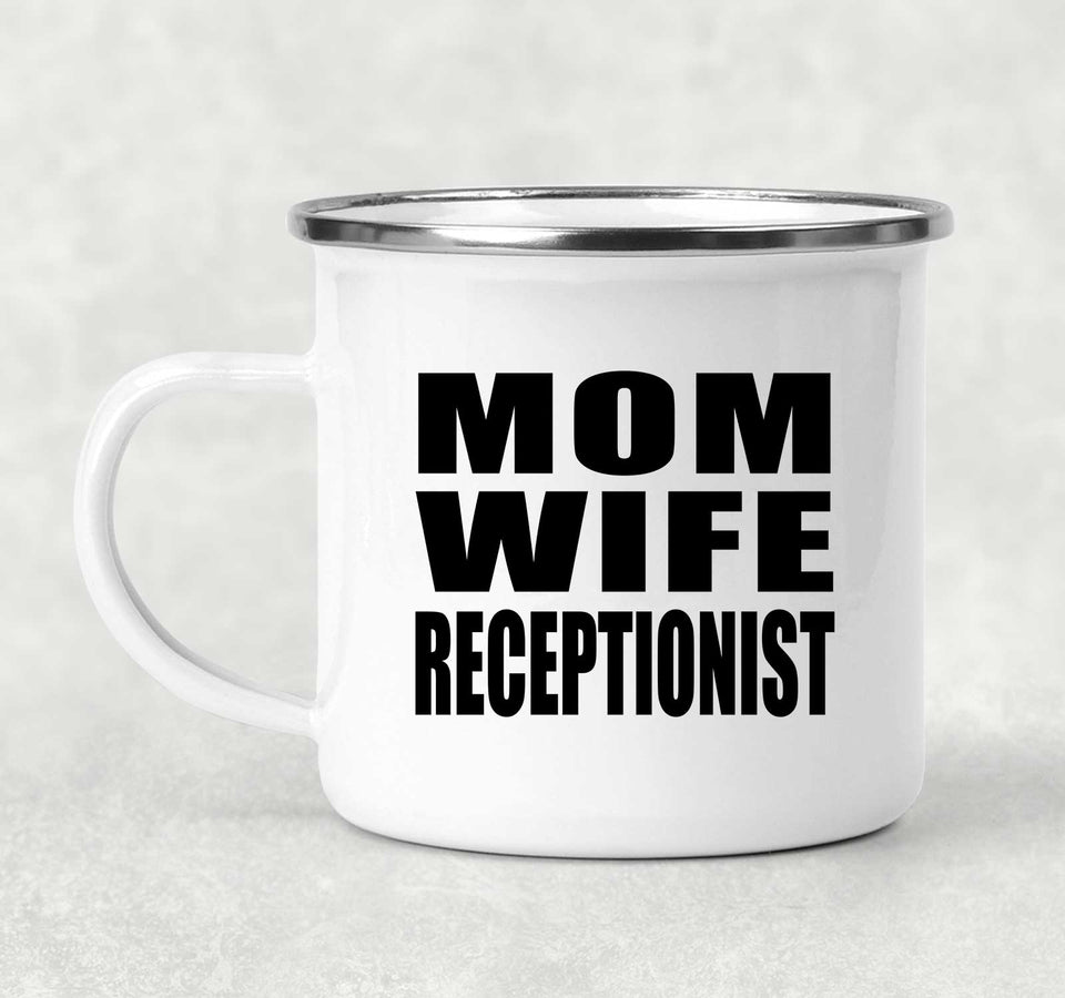 Mom Wife Receptionist - 12oz Camping Mug