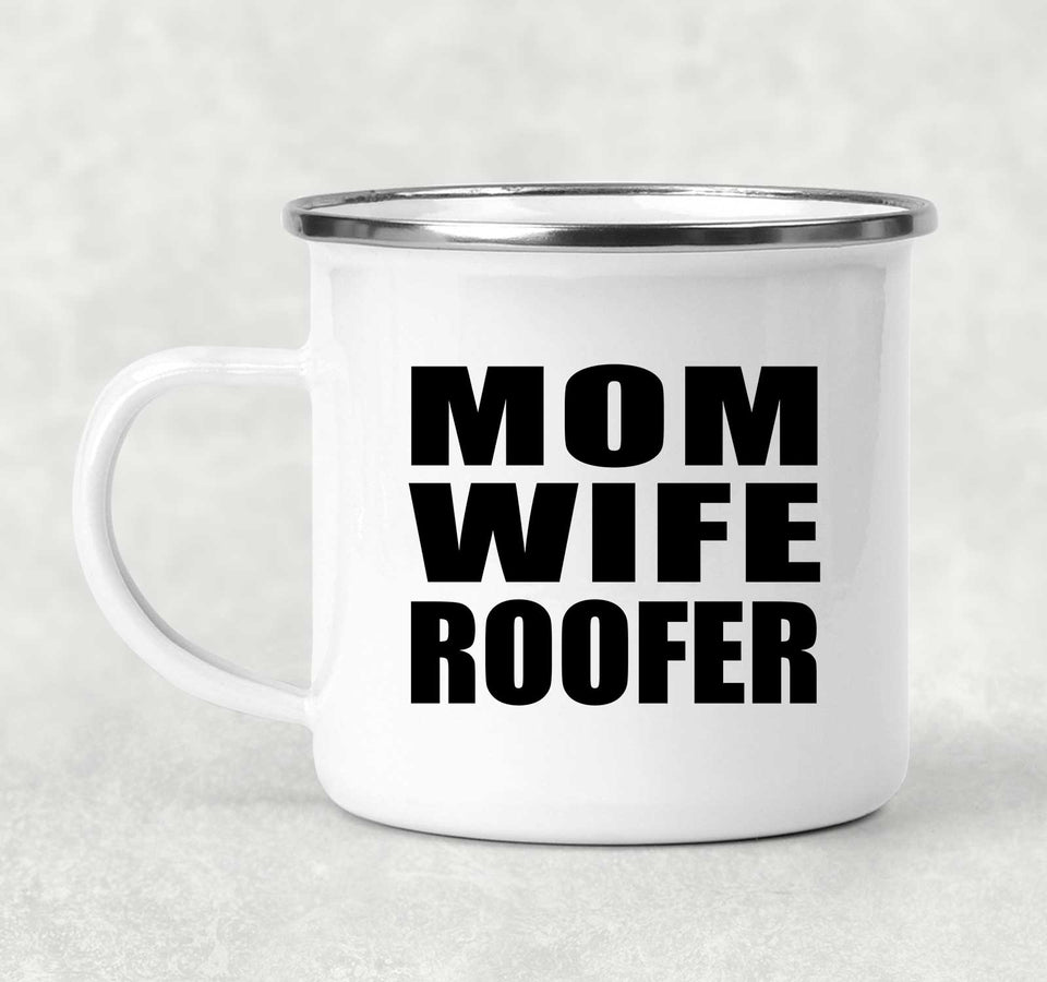 Mom Wife Roofer - 12oz Camping Mug