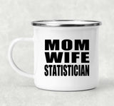 Mom Wife Statistician - 12oz Camping Mug