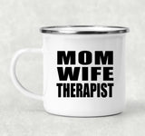 Mom Wife Therapist - 12oz Camping Mug