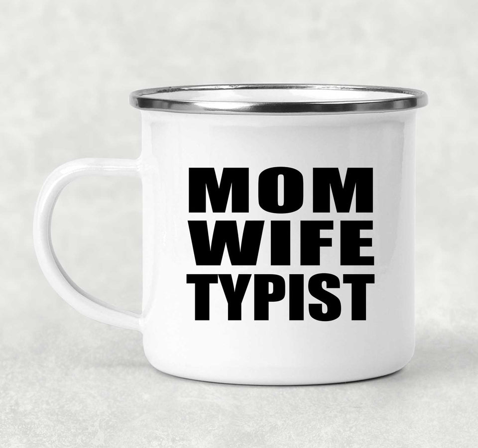 Mom Wife Typist - 12oz Camping Mug