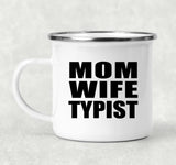 Mom Wife Typist - 12oz Camping Mug