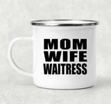 Mom Wife Waitress - 12oz Camping Mug