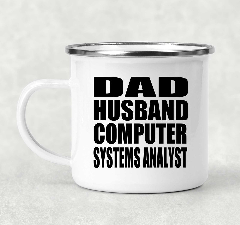 Dad Husband Computer Systems Analyst - 12oz Camping Mug