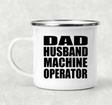 Dad Husband Machine Operator - 12oz Camping Mug