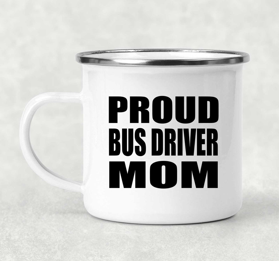 Proud Bus Driver Mom - 12oz Camping Mug