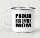 Proud Bus Driver Mom - 12oz Camping Mug