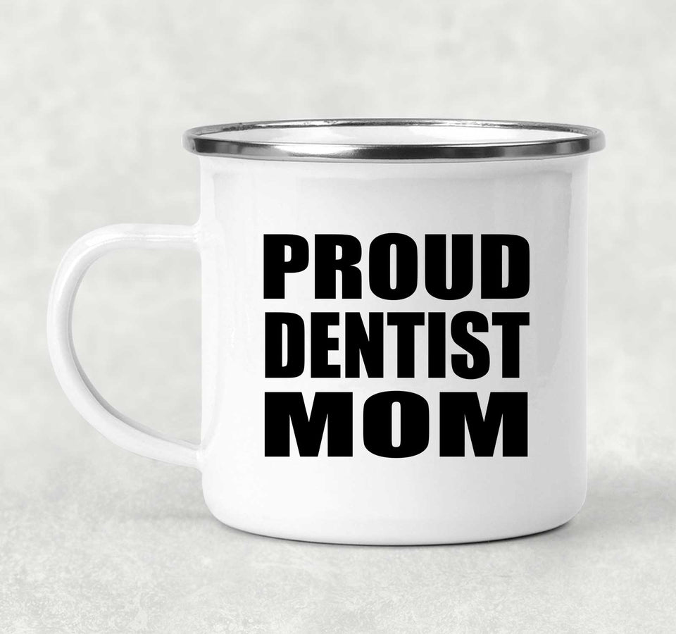 Proud Dentist Mom - 12oz Camping Mug