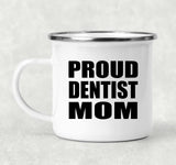 Proud Dentist Mom - 12oz Camping Mug