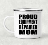 Proud Equipment Repairer Mom - 12oz Camping Mug