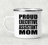 Proud Executive Assistant Mom - 12oz Camping Mug