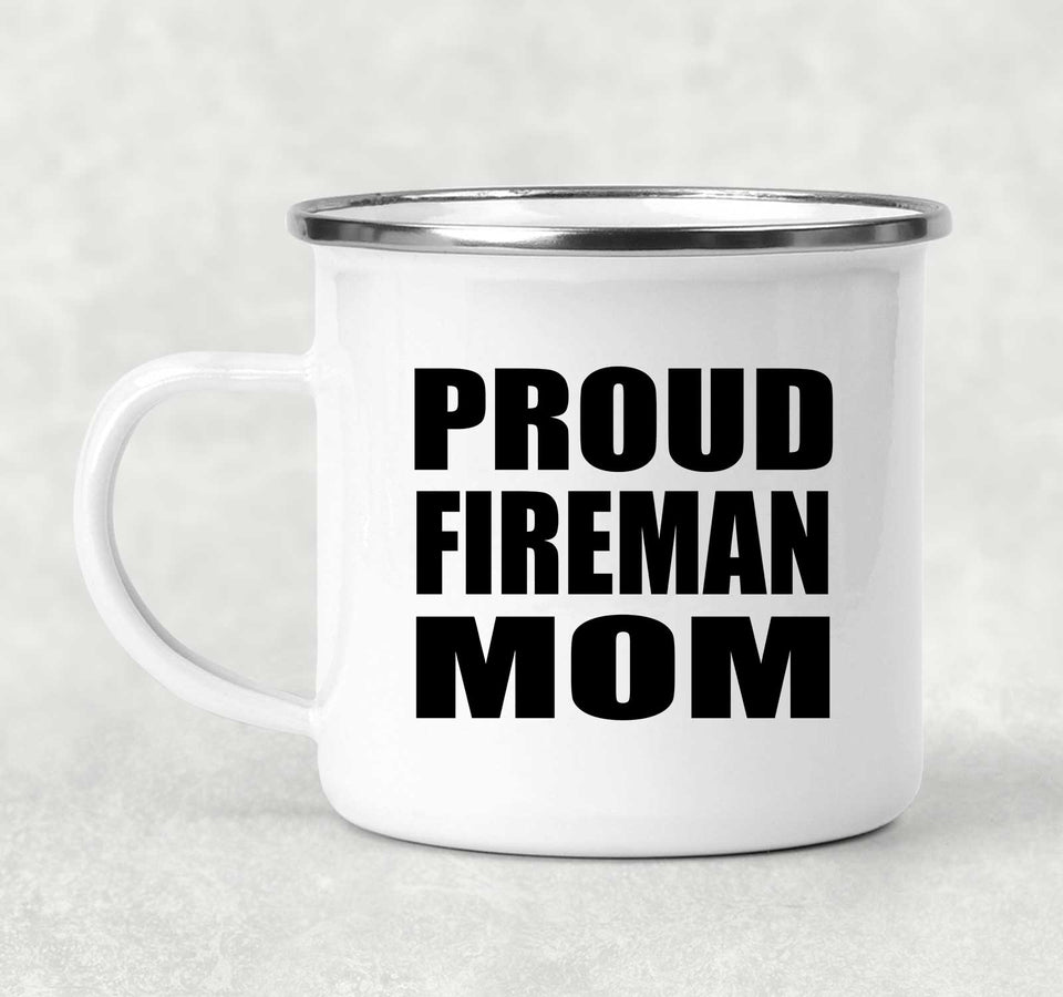 Proud Fireman Mom - 12oz Camping Mug